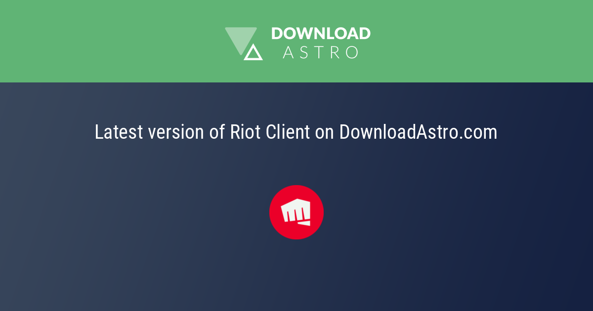Riot Client Download for Free - 2023 Latest Version